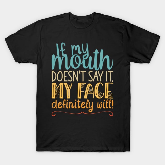 If My Mouth Doesnt Say It | Retro Colors Text Womens Funny T-Shirt by Estrytee